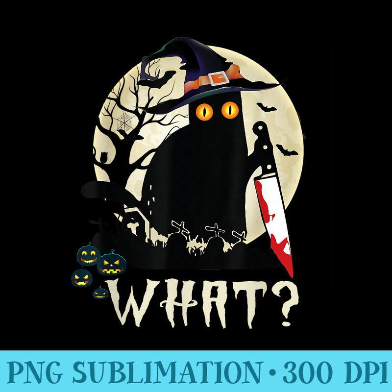 Funny Cat What Black Cat With Knife Halloween - PNG Prints - Spice Up Your Sublimation Projects