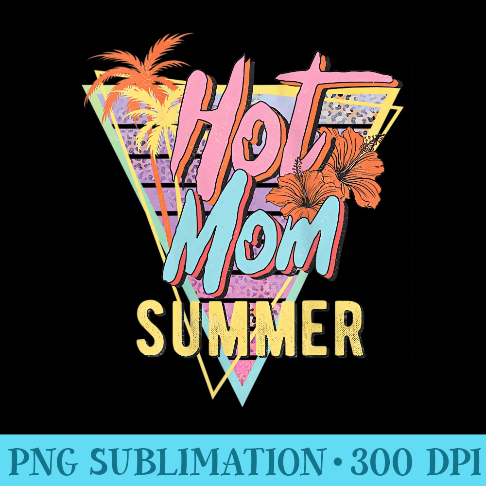 Womens Womens Hot Mom Summer Hibiscus Beach Cute Tropical - PNG Templates - Capture Imagination with Every Detail