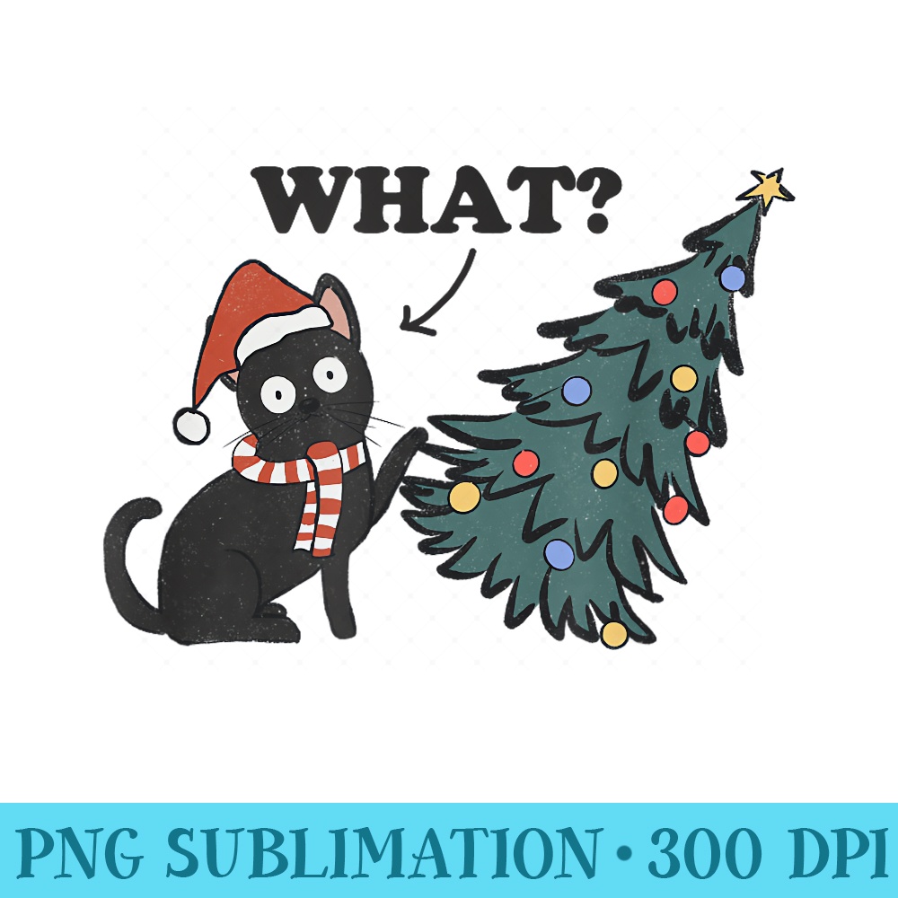 Christmas Cat What Black Cat Knocking Christmas Tree Over - PNG Design Files - Unique And Exclusive Designs