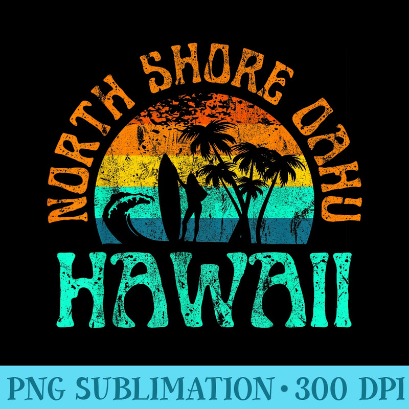 North Shore Oahu Hawaii Surf Beach Surfer Waves Girls - High Resolution PNG Designs - Perfect for Sublimation Mastery
