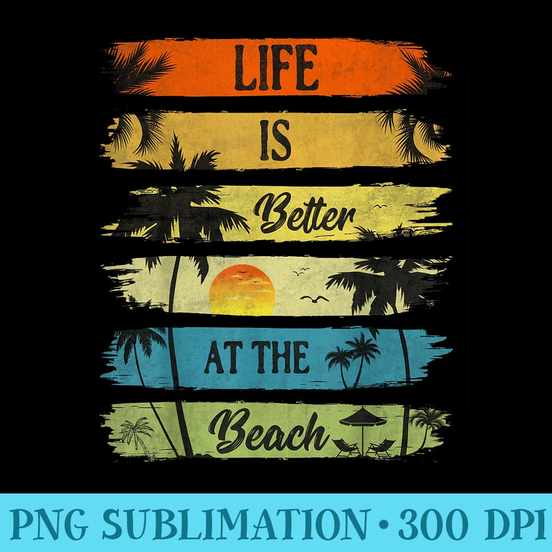 Summer Vacation Beach Vacation Life Is Better At The Beach - Modern PNG designs - Bring Your Designs to Life