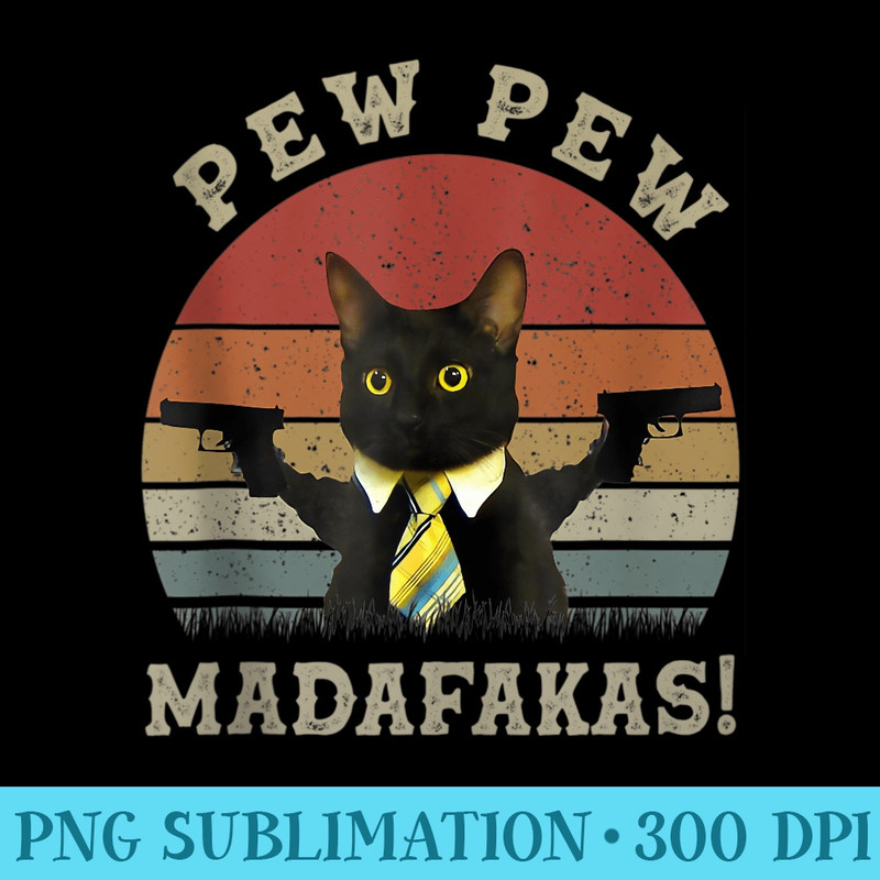 Funny Black Cat Pew Pew Madafakas - Digital PNG Artwork - Revolutionize Your Designs