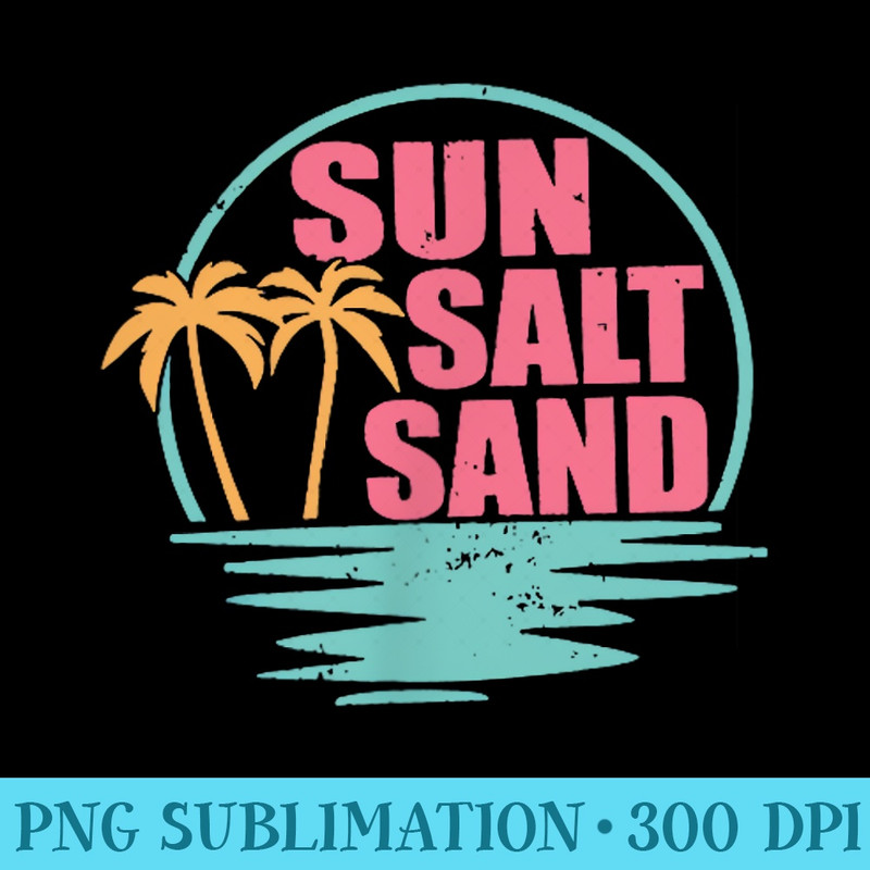 Sun Salt Sand Funny Beach Palm Tree Summer Vacation - Printable PNG Images - Easy-To-Print And User-Friendly Designs
