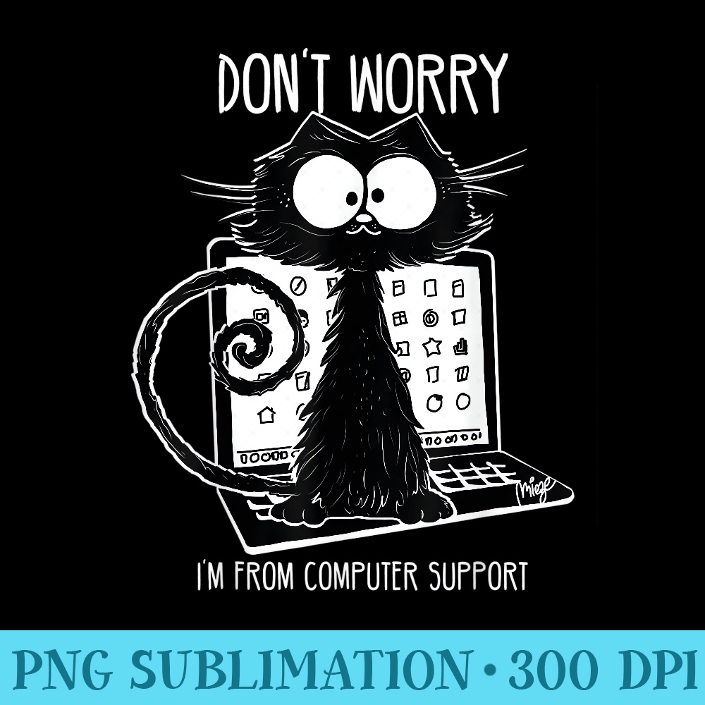 Funny Cat Saying Computer Support - PNG Prints - Unleash Your Creativity