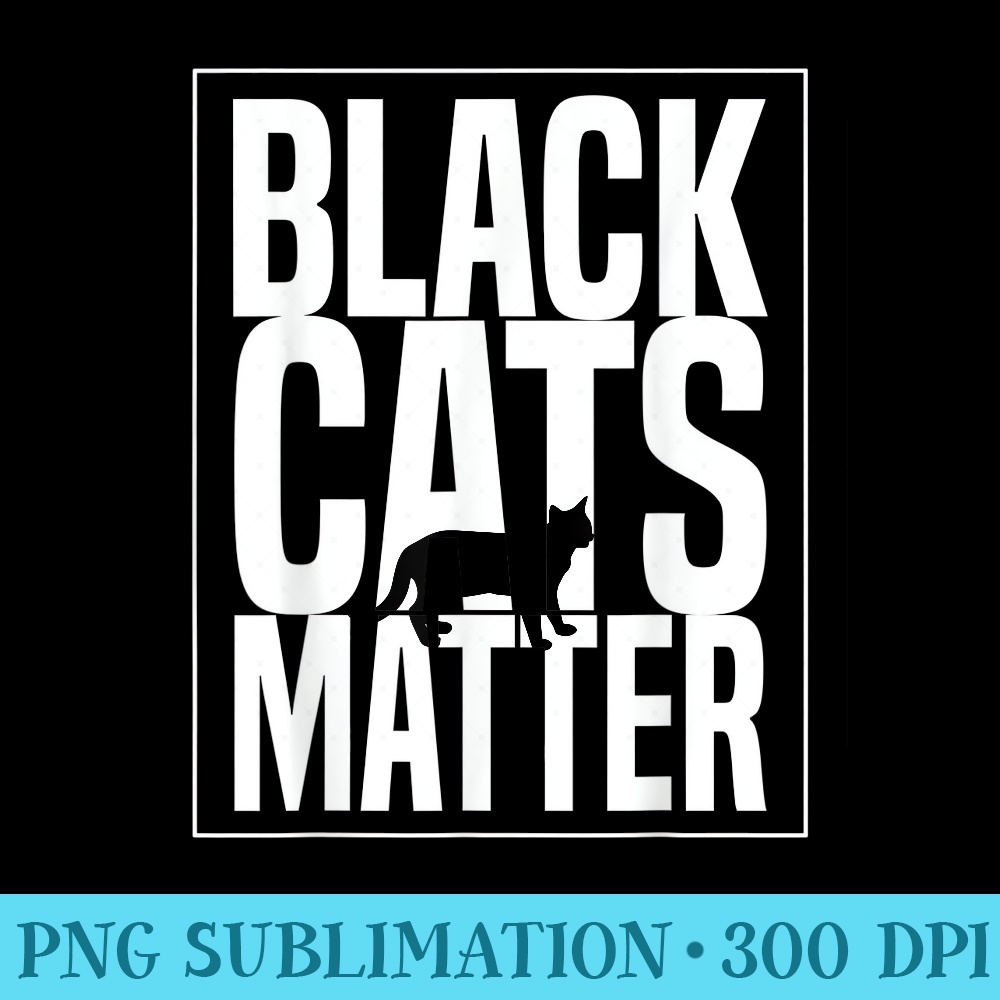 Funny HalloweenBlack Cats Matter Tshirt - Ready To Print PNG Designs - Unique And Exclusive Designs