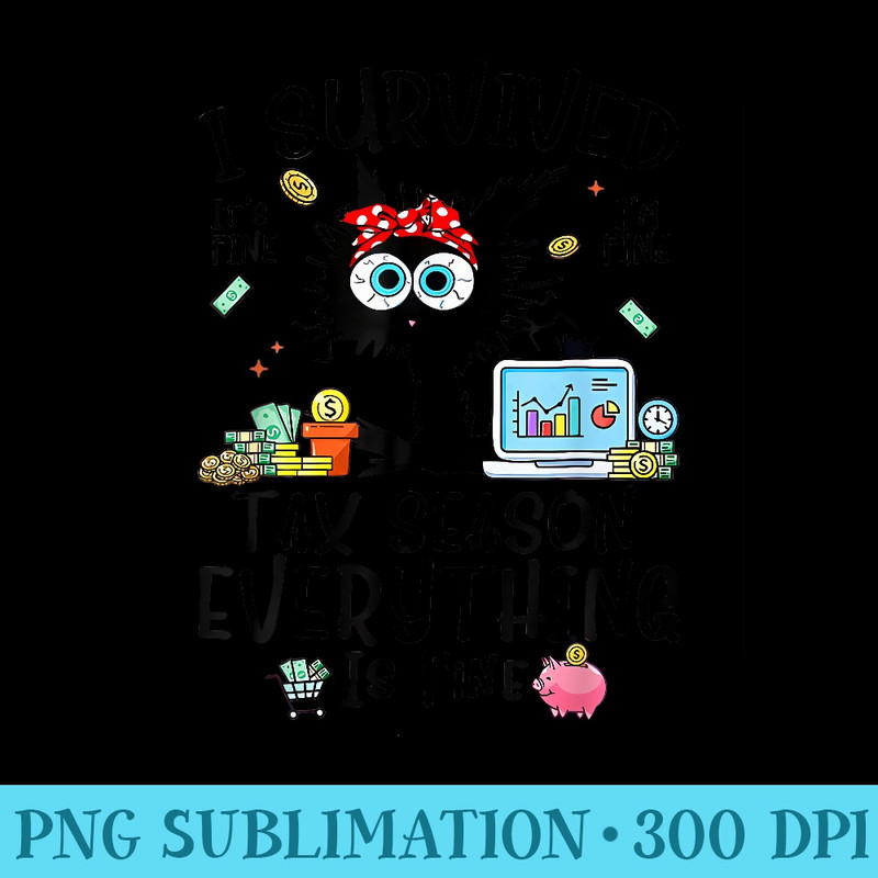 Black Cat I Survived Tax Season Everything Is Fine Funny - PNG Graphics - Unleash Your Creativity