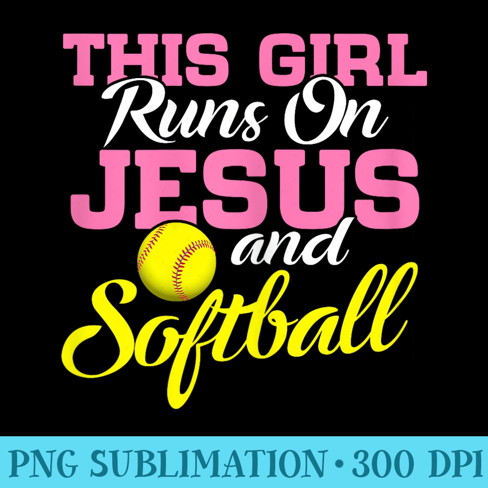This Girl Runs On Jesus and Softball Christian - Sublimation patterns PNG - Unlock Vibrant Sublimation Designs