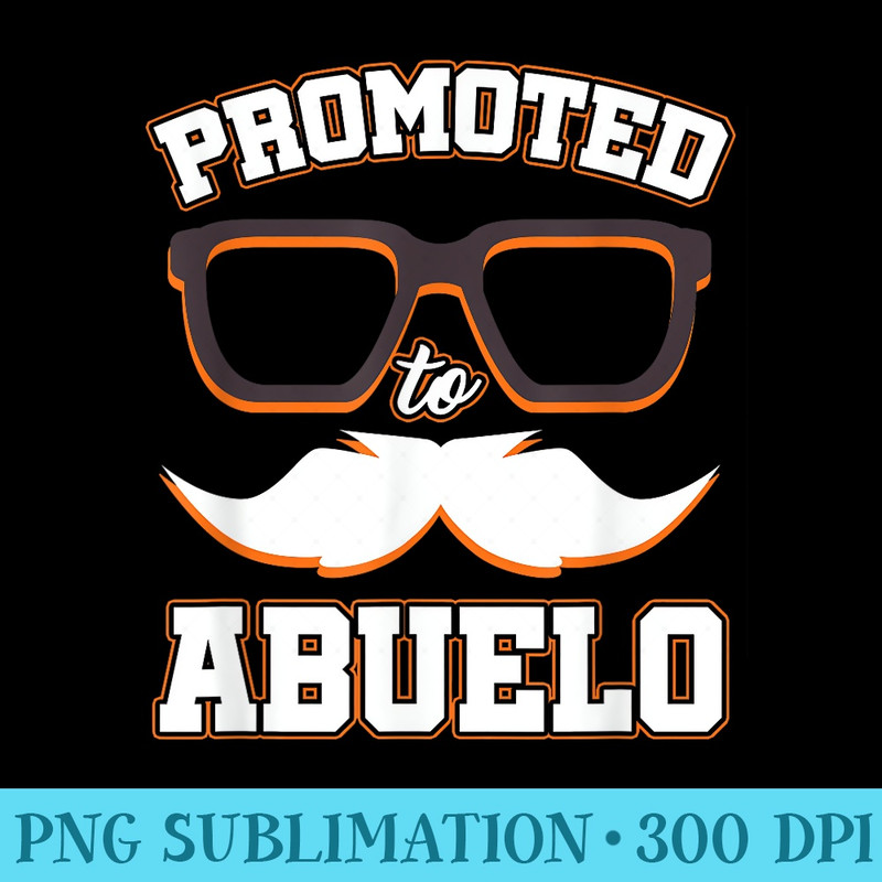 Promoted To Abuelo Pregnancy Announcement First Time Grandpa - PNG Download Transparent Background - Instant Access To Downloadable Files