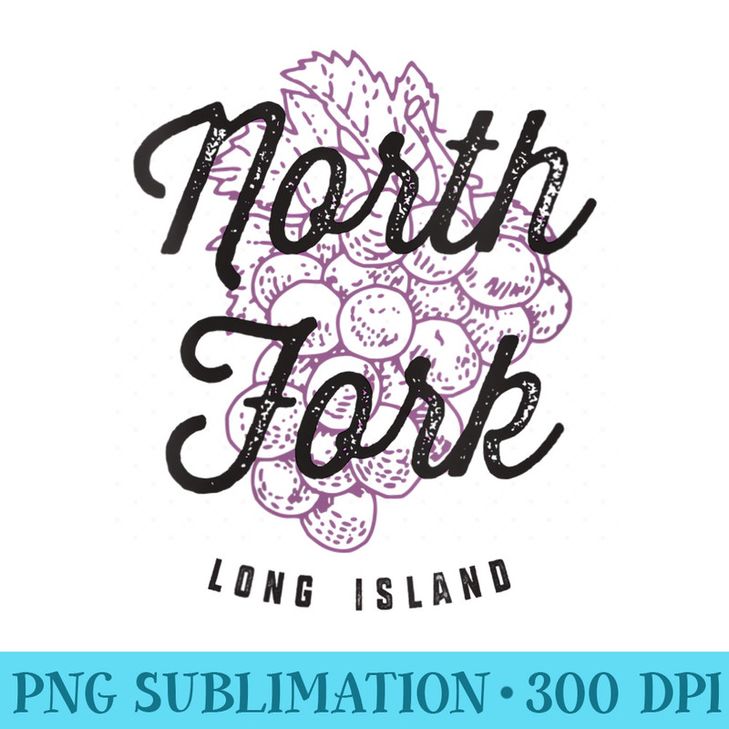 Womens North Fork Long Island NY Wine Country Cool Vintage - Printable PNG Graphics - Revolutionize Your Designs