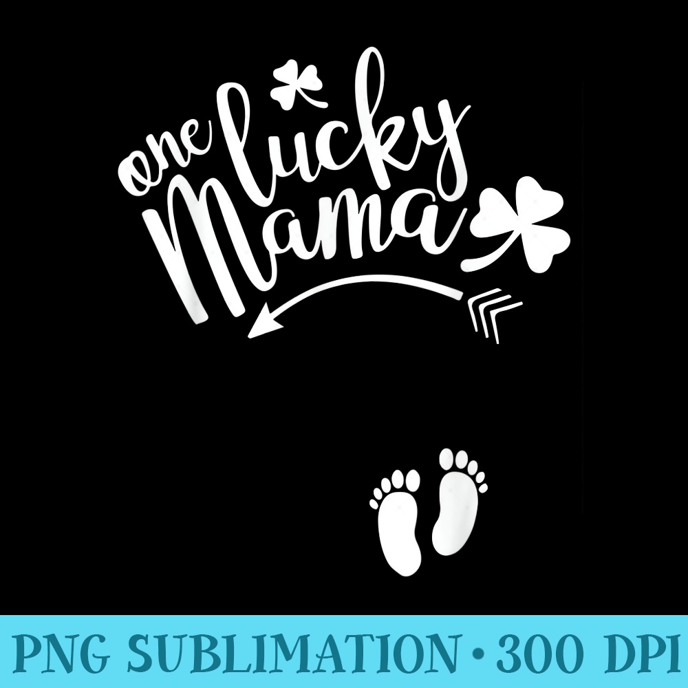 One Lucky Mama Cute St Patricks Day Pregnancy Announcement - PNG Sublimation - Unleash Your Inner Rebellion