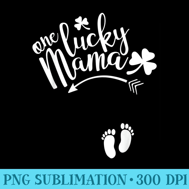 One Lucky Mama Cute St Patricks Day Pregnancy Announcement - PNG Sublimation - Unleash Your Inner Rebellion
