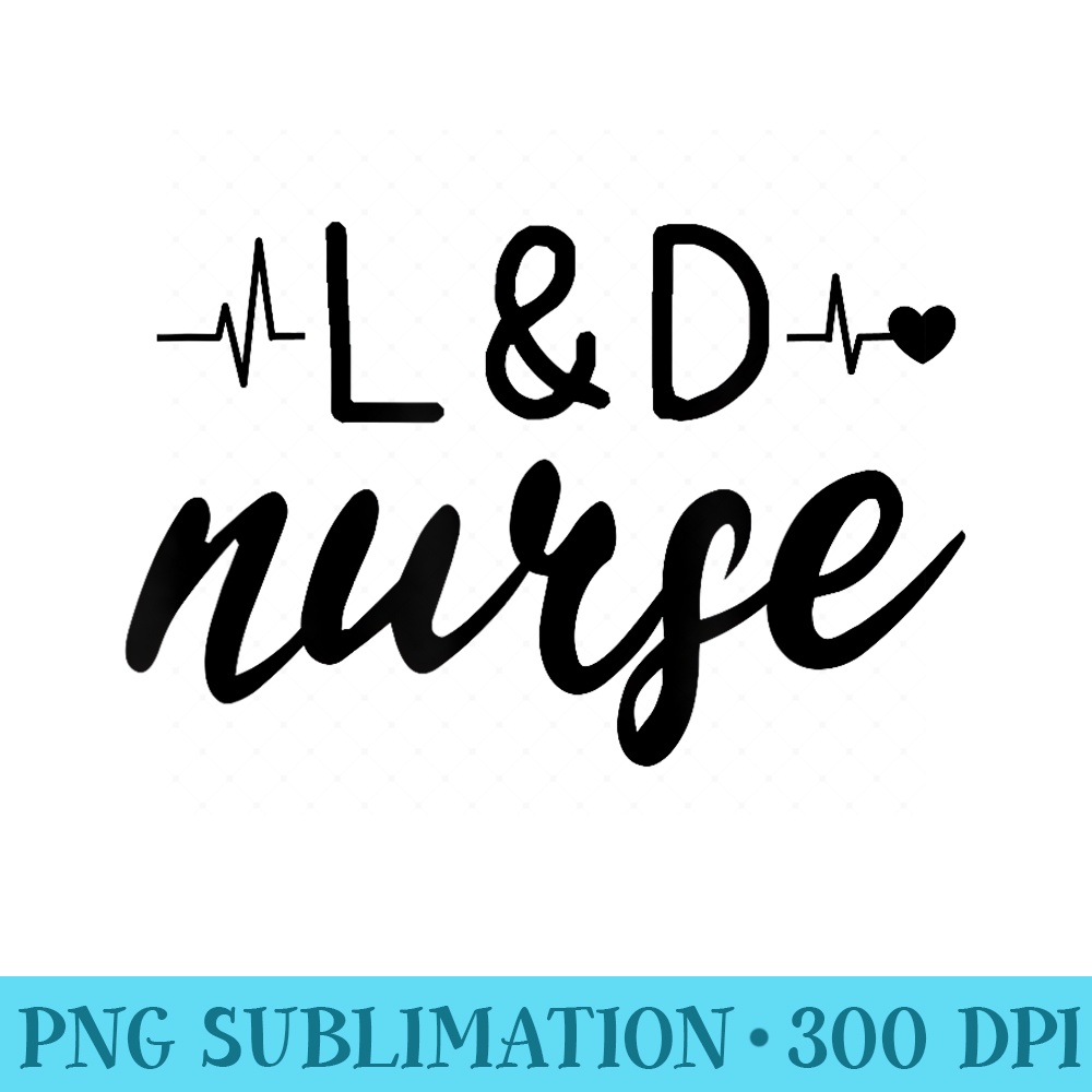 Labor and Delivery Nursing Nurse - High Resolution PNG Designs - Perfect for Creative Projects