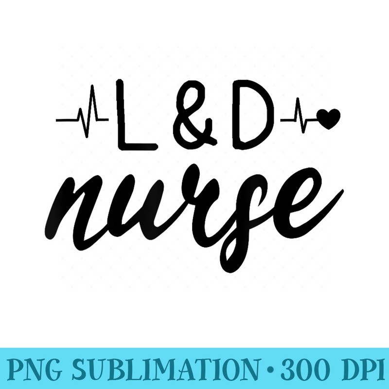 Labor and Delivery Nursing Nurse - High Resolution PNG Designs - Perfect for Creative Projects