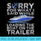 Sorry For What I Said Loading The Boat Trailer Boating - PNG Download Illustration - Trendsetting And Modern Collections