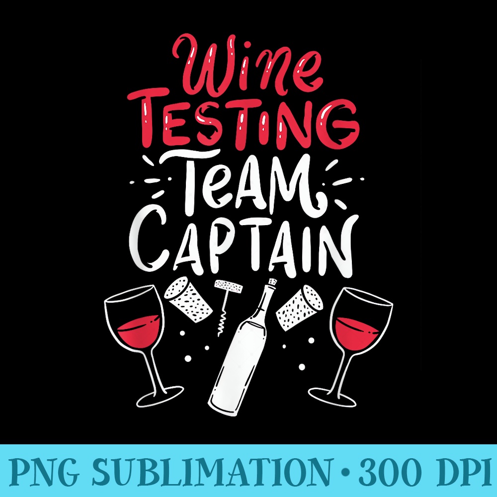 Funny Wine tasting team shirts, Wine Tasting Team Captain - Printable PNG Graphics - Versatile And Customizable Designs
