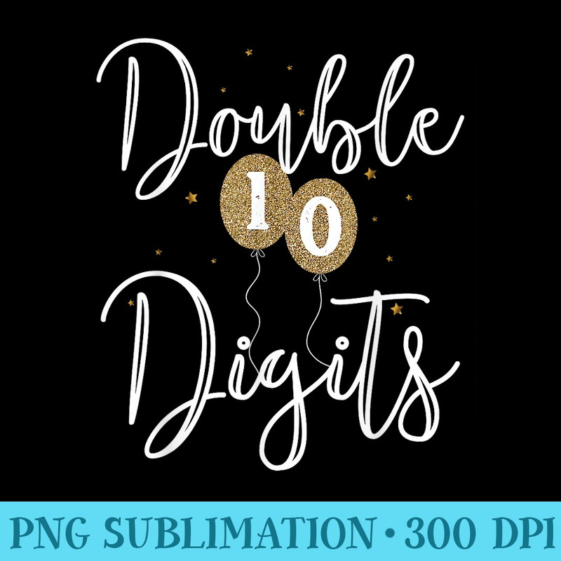 Double Digits Birthday T 10th Birthday - PNG Clipart Download - Unleash Your Creativity