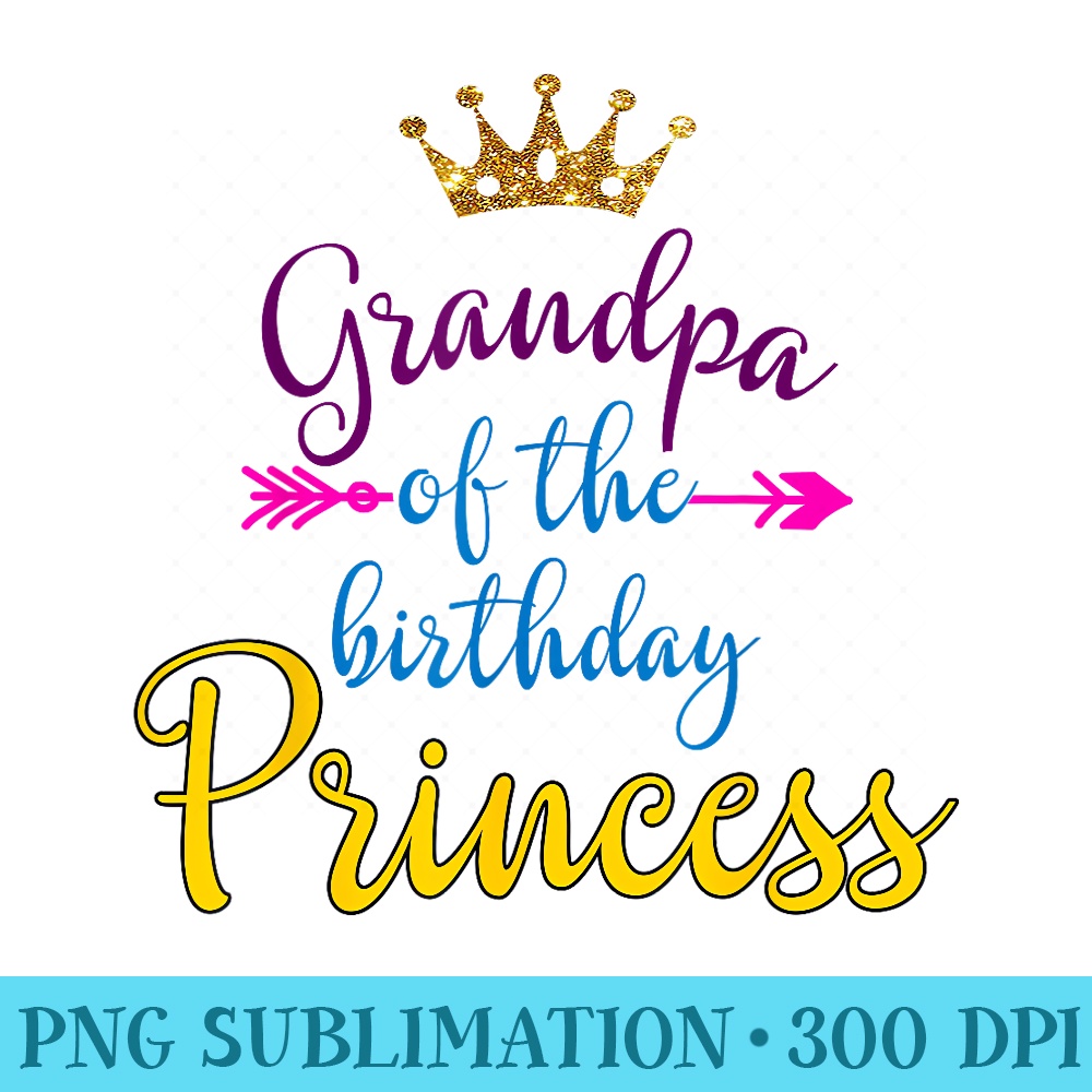 Grandpa Of The Birthday Princess Matching Family Tshirt - Shirt Vector Art - Limited Edition And Exclusive Designs