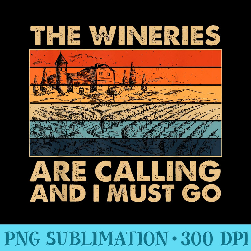 The Wineries Are Calling And I Must Go Wine Vintage Quote - PNG Download Illustration - Premium Quality PNG Artwork