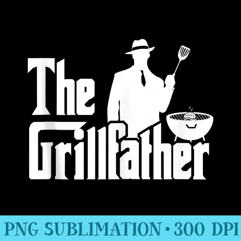 The Grillfather Funny BBQ Design for Dads - PNG Download Clipart - Eco Friendly And Sustainable Digital Products