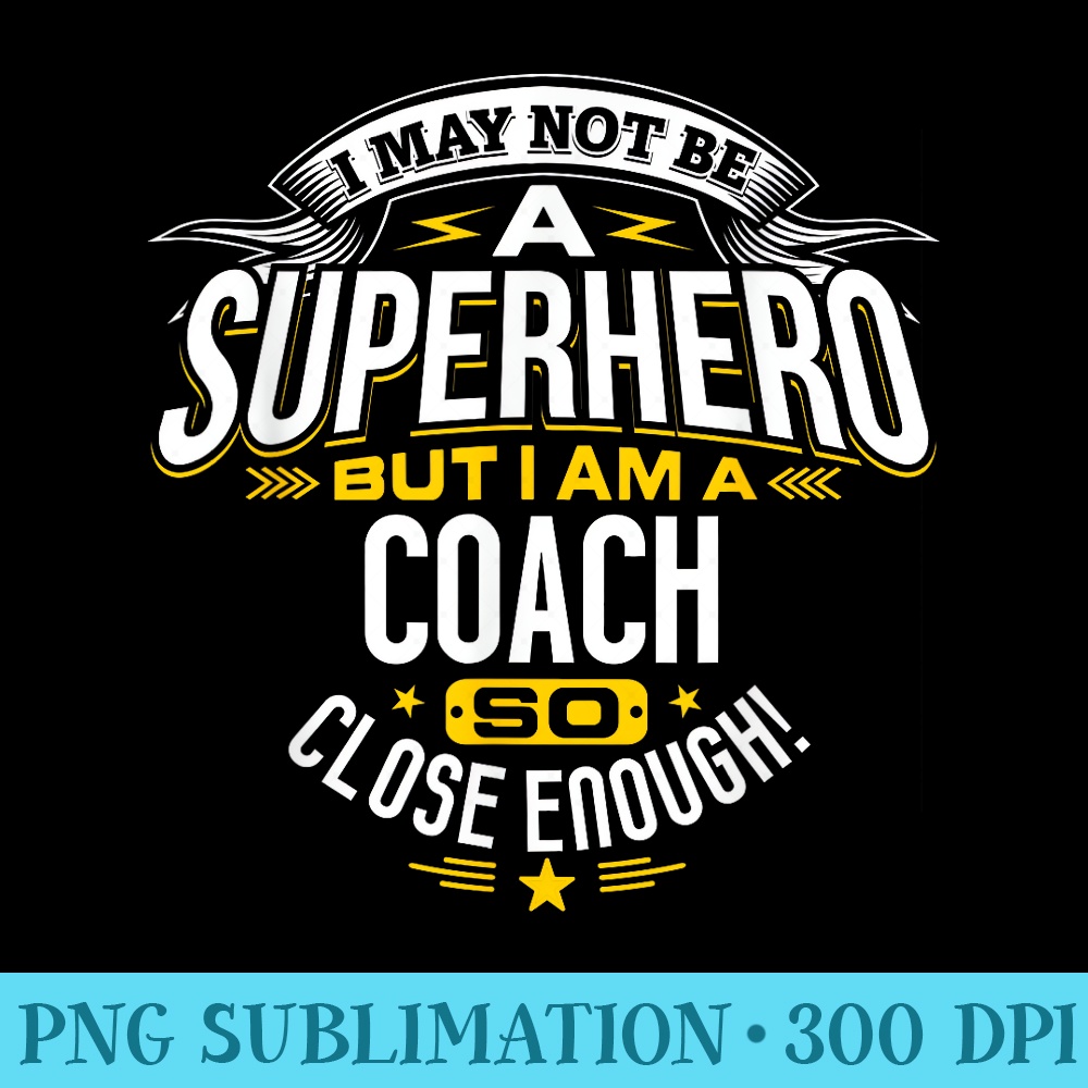 Coach T Idea Superhero Coach T For Coaches - Exclusive PNG designs - Capture Imagination with Every Detail
