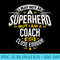 Coach T Idea Superhero Coach T For Coaches - Exclusive PNG designs - Capture Imagination with Every Detail