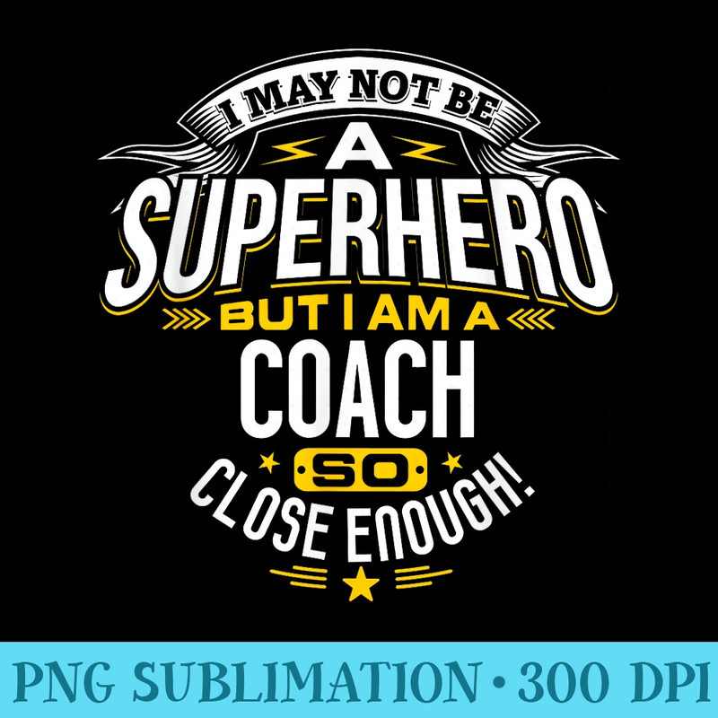 Coach T Idea Superhero Coach T For Coaches - Exclusive PNG designs - Capture Imagination with Every Detail