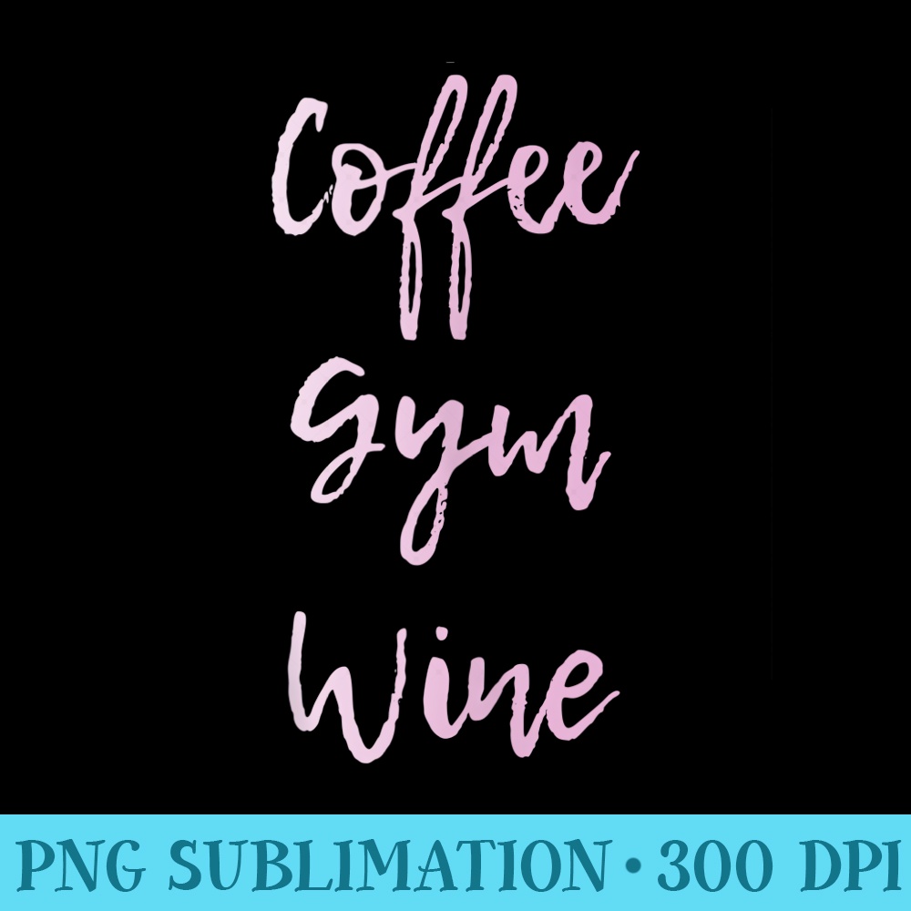 COFFEE GYM WINE Cute Fitness Top for Graphic - Download PNG Pictures - Instant Access To Downloadable Files
