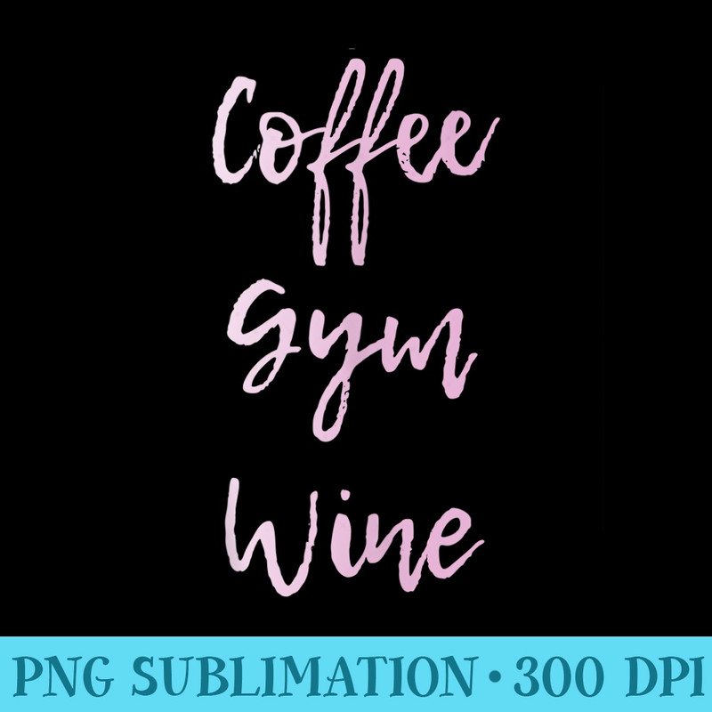 COFFEE GYM WINE Cute Fitness Top for Graphic - Download PNG Pictures - Instant Access To Downloadable Files
