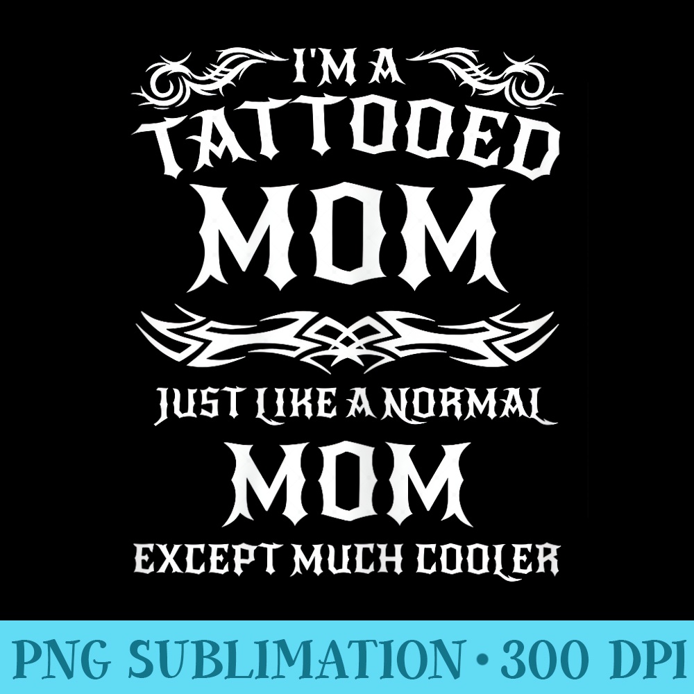 Tattoo Tattooed Mom Mothers Day - PNG Picture Download - Transform Your Sublimation Creations