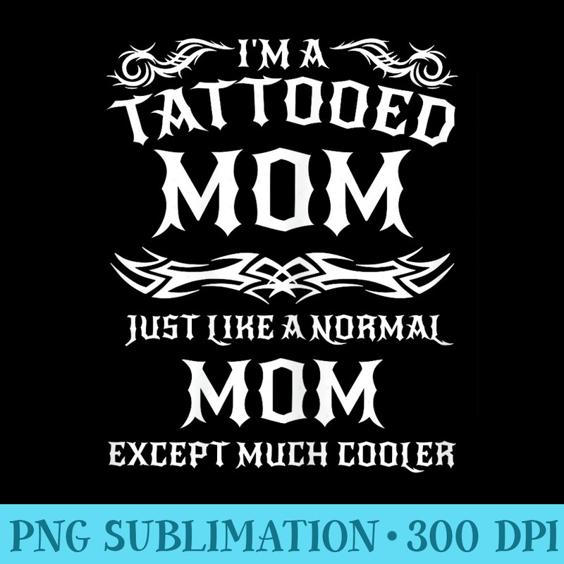 Tattoo Tattooed Mom Mothers Day - PNG Picture Download - Transform Your Sublimation Creations