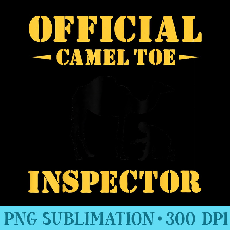 Official Camel Toe Inspector  Funny Gag Tshirt - PNG Download Design - Premium Quality PNG Artwork