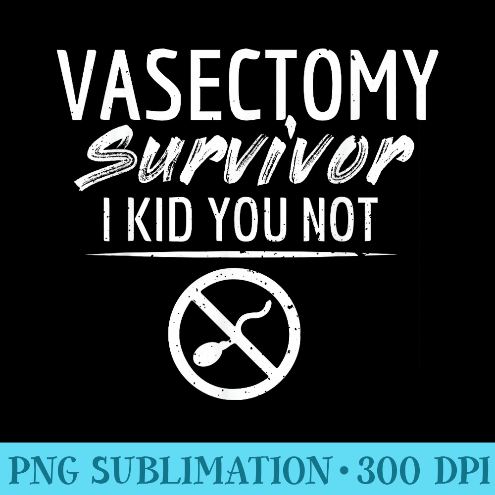 Funny Vasectomy Surgery Survivor Pun - Shirt Artwork PNG - Defying the Norms