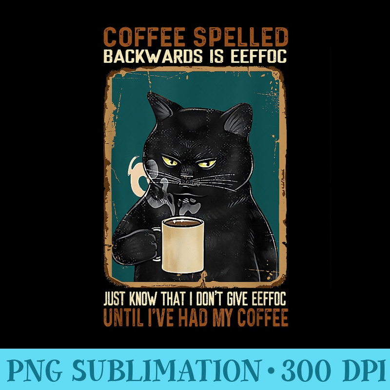 Vintage Black Cat Coffee Spelled Backwards Is Eeffoc - Ready To Print PNG Designs - Limited Edition And Exclusive Designs