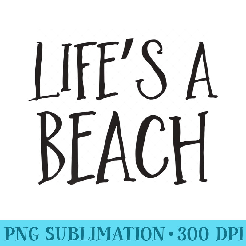 Beach Tshirt Lifes A Beach - Printable PNG Images - Premium Quality PNG Artwork