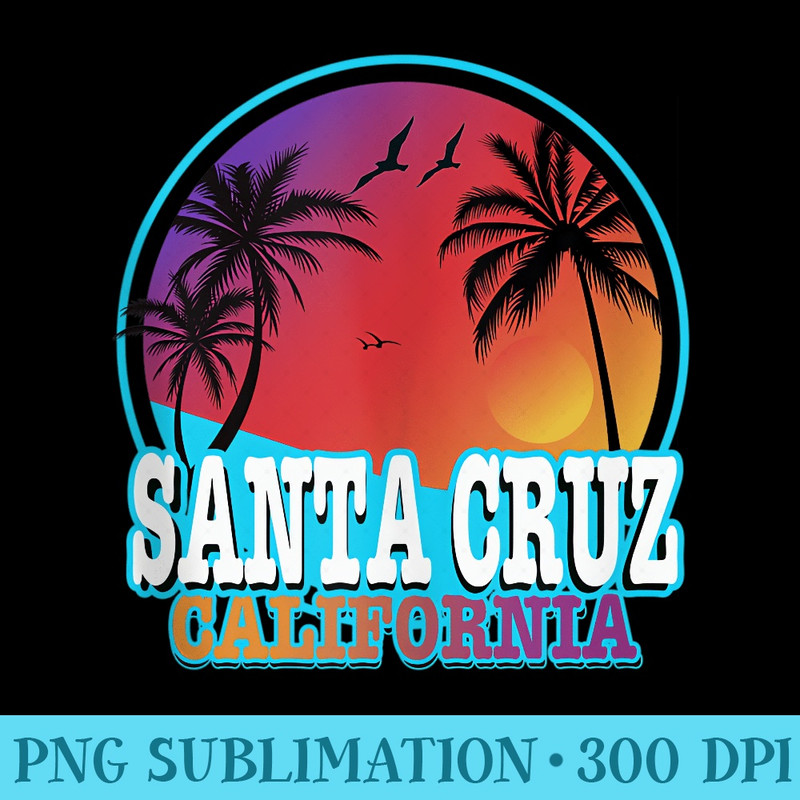 70s 80s in California City Santa Cruz - Modern PNG designs - Lifetime Access To Purchased Files
