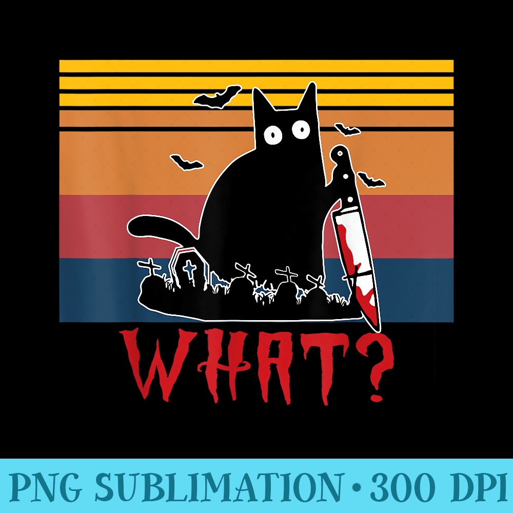 Murderous Black Cat Saying What With Knife Funny Halloween - Modern PNG designs - Vibrant and Eye-Catching Typography