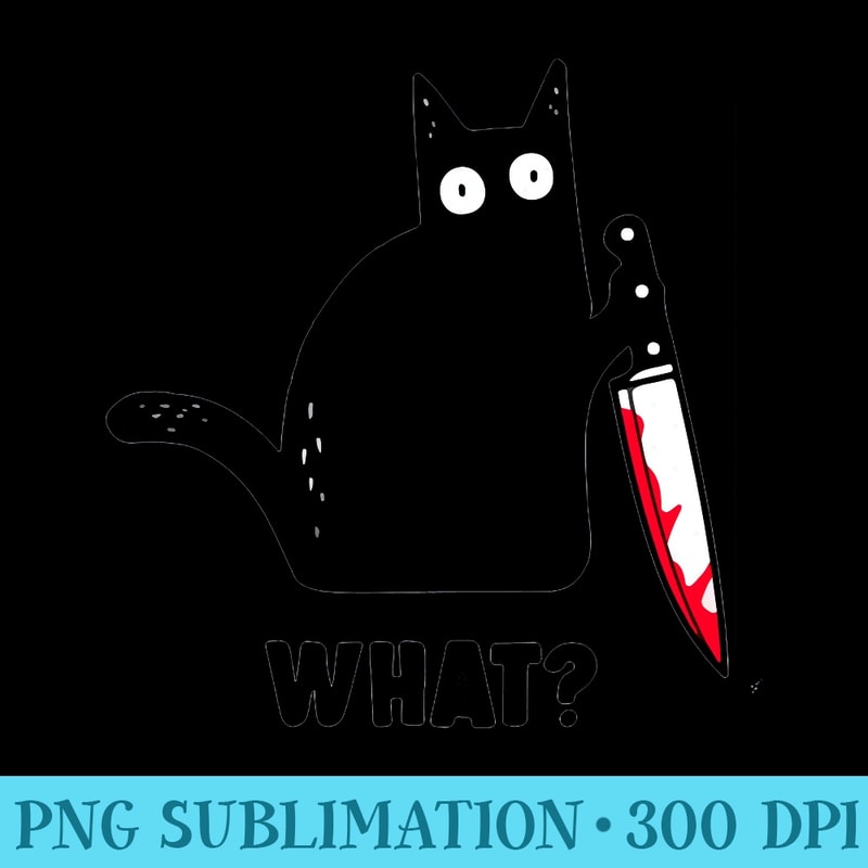 Cat What Funny Black Cat , Murderous Cat With Knife - Trendy PNG Designs - Spice Up Your Sublimation Projects