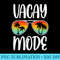 Vacation Vacay Mode For and - Unique Sublimation PNG Download - Defying the Norms