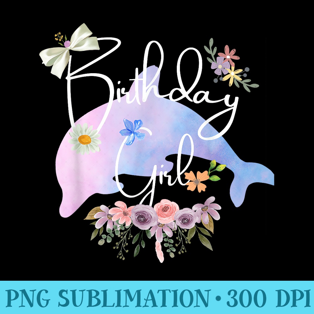 Dolphin Birthday Party Team Birthday Girl Love Sea Beach - PNG Download - Boost Your Success with this Inspirational PNG Download