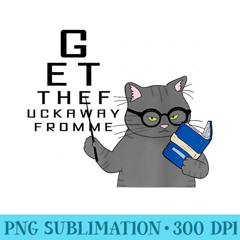 Get The Fuck Away From Me Black Cat - PNG Graphics - Instant Access To Downloadable Files