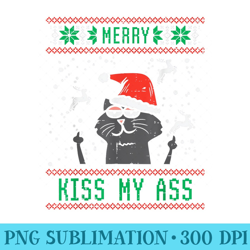 Merry Kiss My Ass Black Cat Santa Ugly Christmas Xmas PJ - Digital PNG Artwork - Unleash Your Inner Rebellion