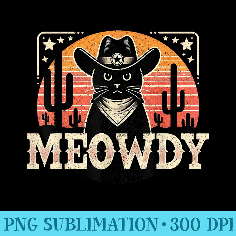 Meowdy Black Cat Retro West u2013 Howdy Funny Country Western - Digital PNG Artwork - Perfect for Sublimation Art