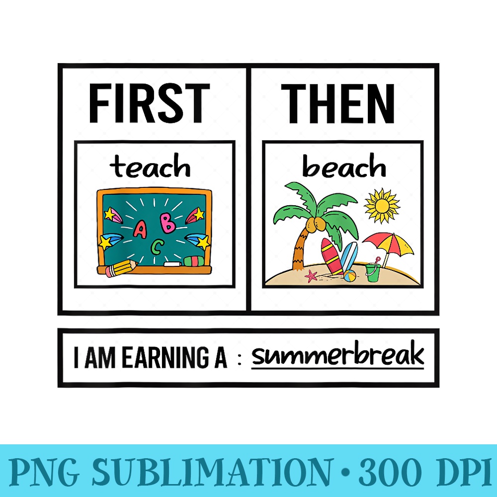 First Teach Then Beach First Teach Then Beach Funny Teacher - Modern PNG designs - Capture Imagination with Every Detail