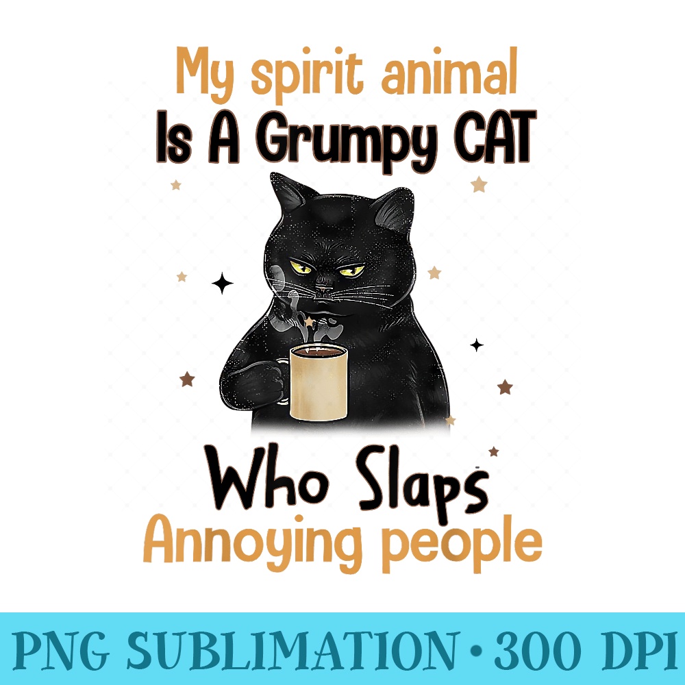 My Spirit Animal Is A Grumpy Coffee Drinking Black Cat - Digital PNG Artwork - Bold & Eye-catching