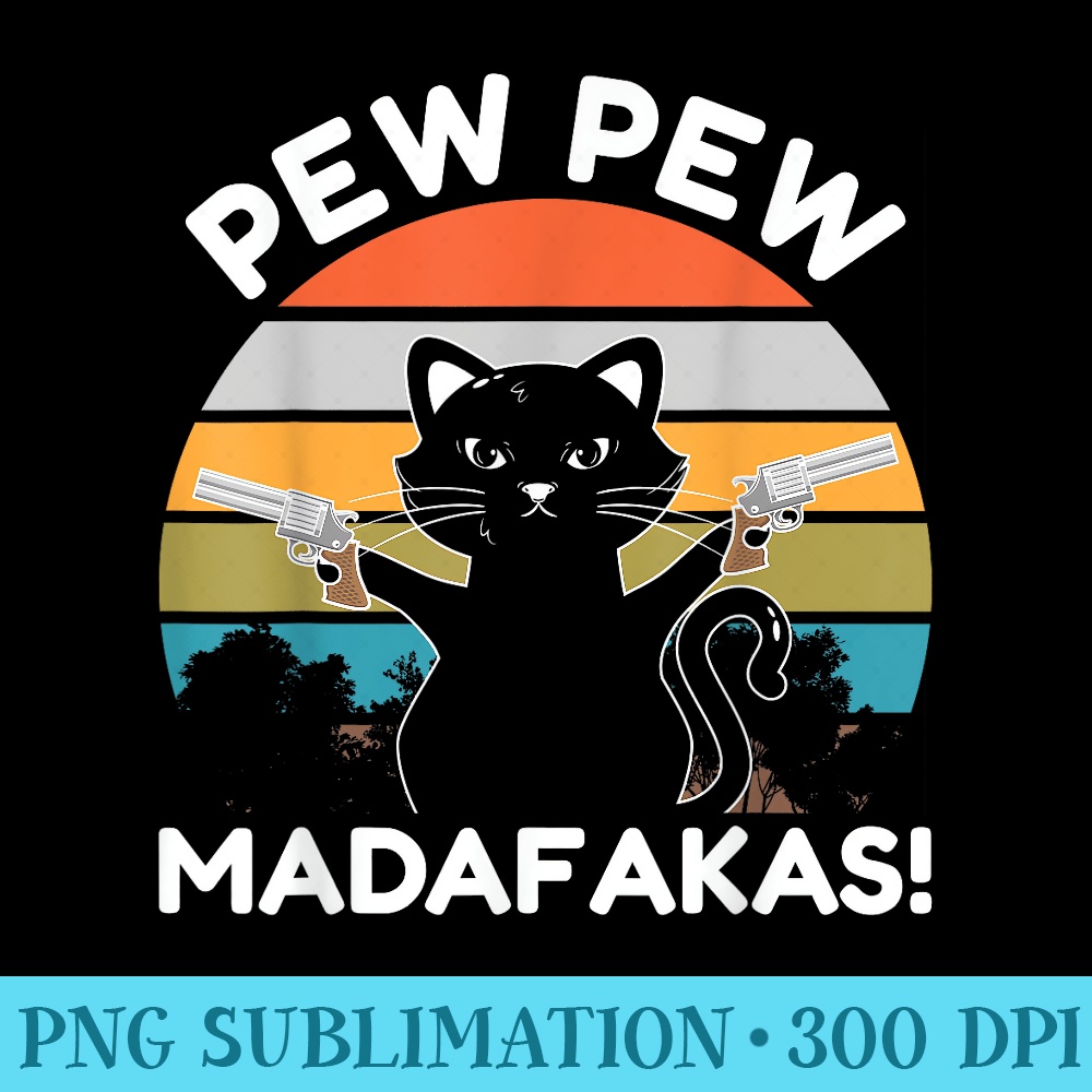 Pew Madafakas Pew Guns Funny Black Cat Retro Vintage - PNG Clipart - Bold & Eye-catching