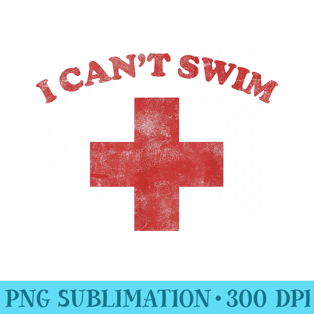 Summer Humor Funny Pool Lifeguard Tshirt I Cant Swim - Unique Sublimation patterns - Unlock Vibrant Sublimation Designs