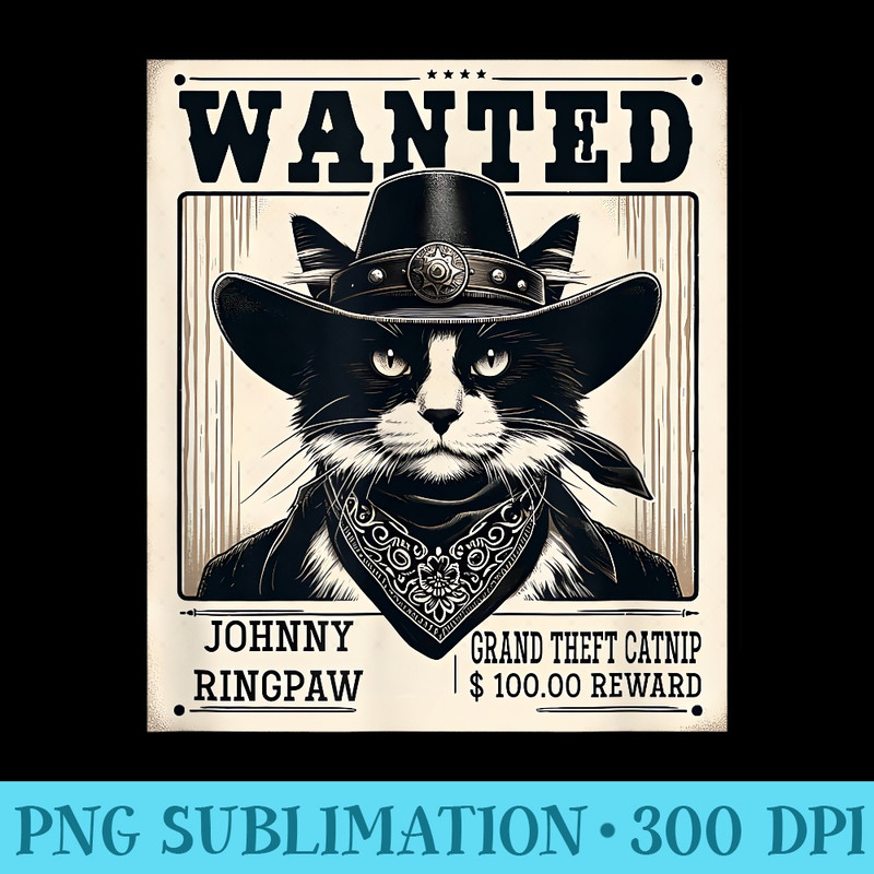 Western Cat Cowboy Mugshot Wanted - Exclusive PNG designs - Perfect for Sublimation Art