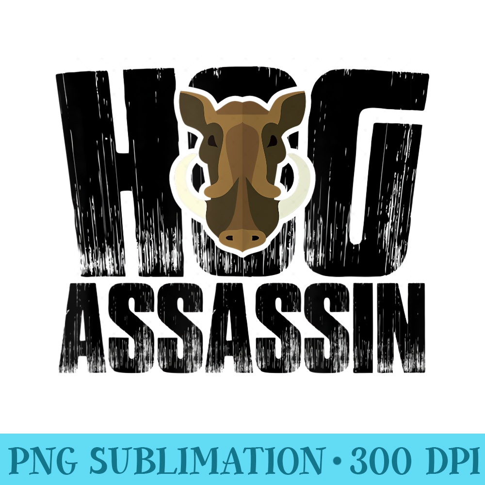 Hog Assassin Funny Hunting T Season Boar Hunter - PNG Download Gallery - Perfect for Sublimation Mastery