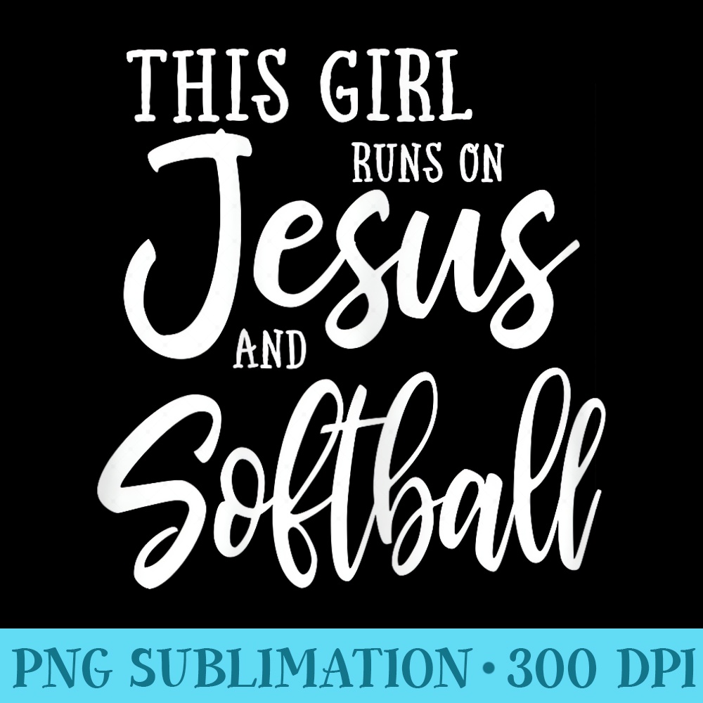 This Girl Runs On Jesus And Softball design Christian - High resolution PNG download - Create with Confidence