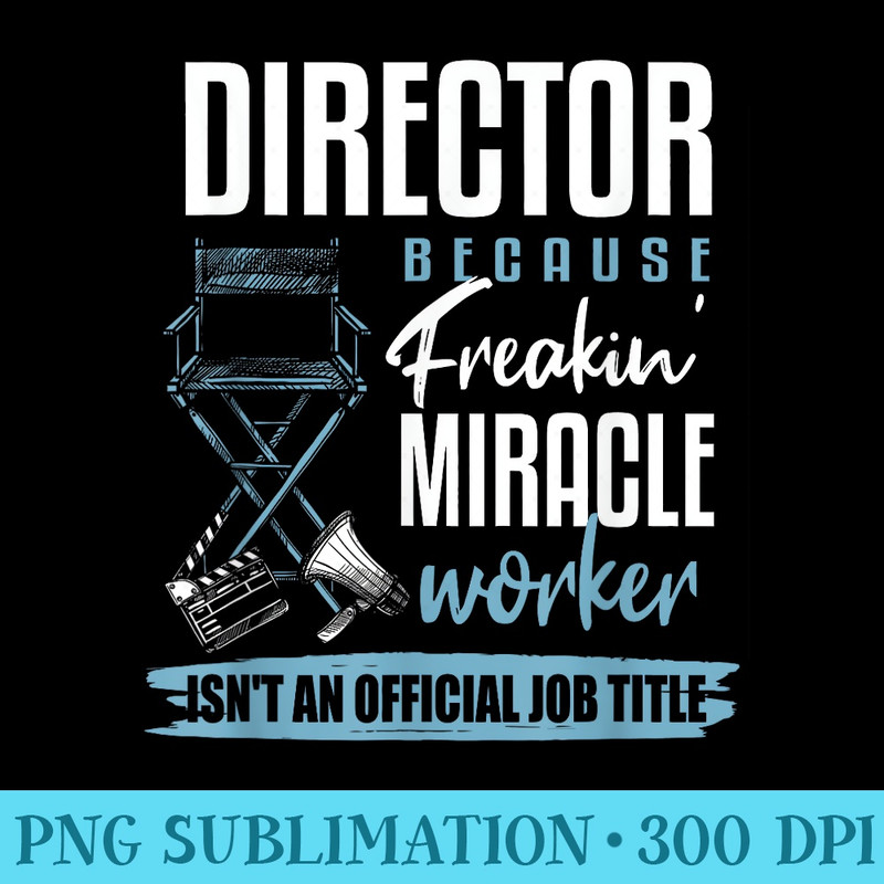 Director Funny Film Director Theatre Director - PNG Image Download - Enhance Your Apparel with Stunning Detail